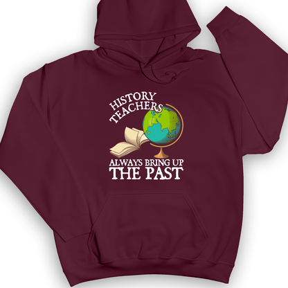 History Teachers Always Bring Up The Past Hoodie