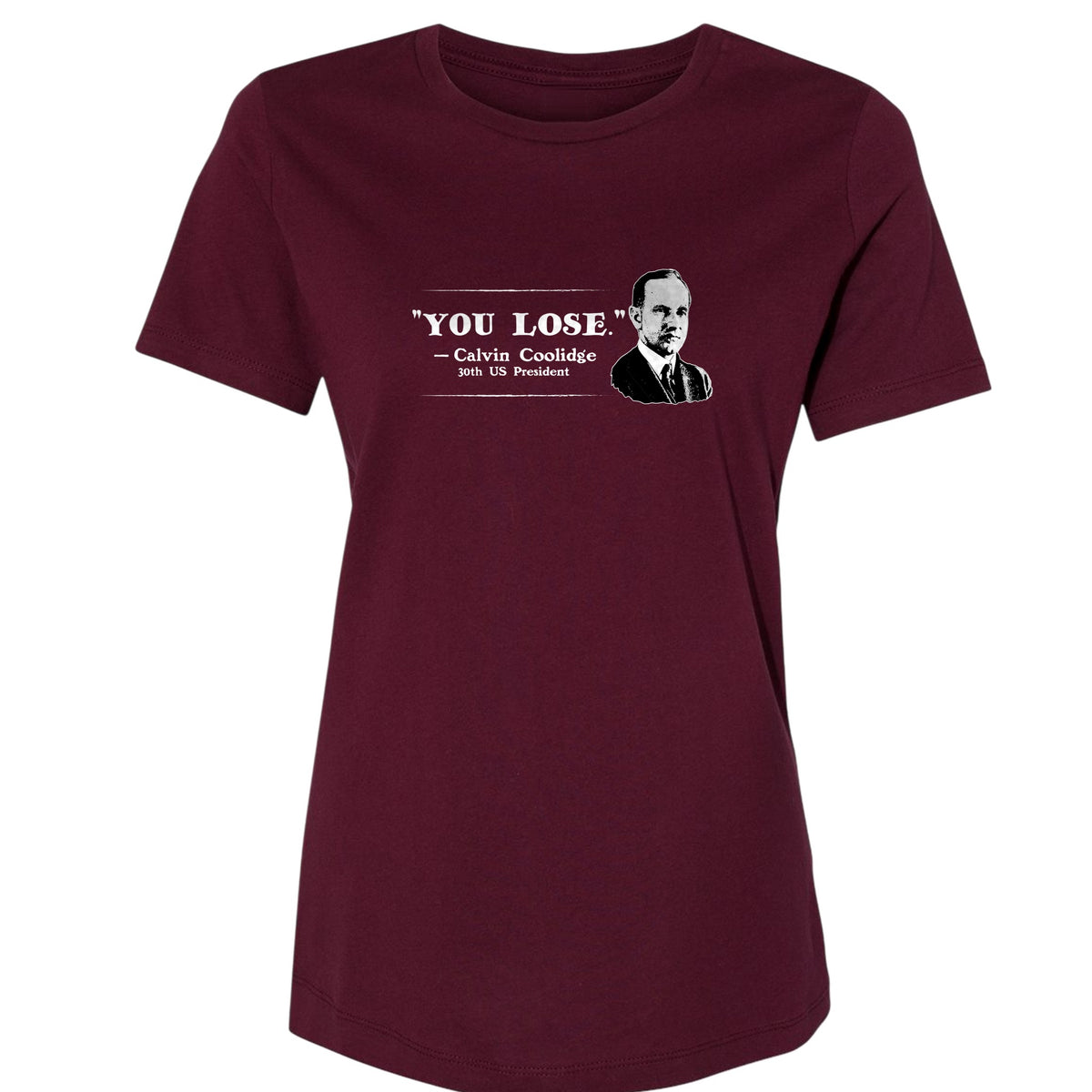Calvin Coolidge You Lose Women's T-Shirt