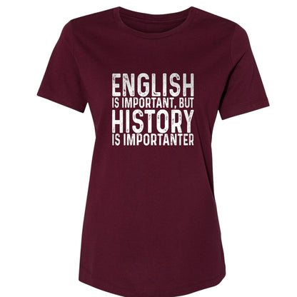 History Is Importanter Women's T-Shirt