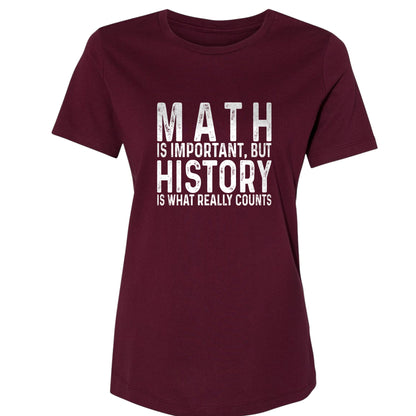 History Is What Really Counts Women's T-Shirt