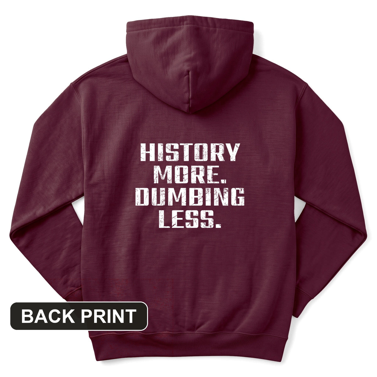 History More Dumbing Less Back Print Hoodie