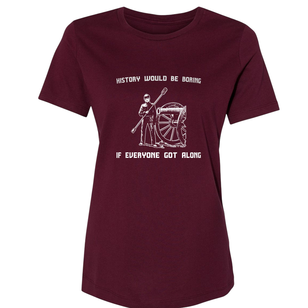 History Would Be Boring Women's T-Shirt
