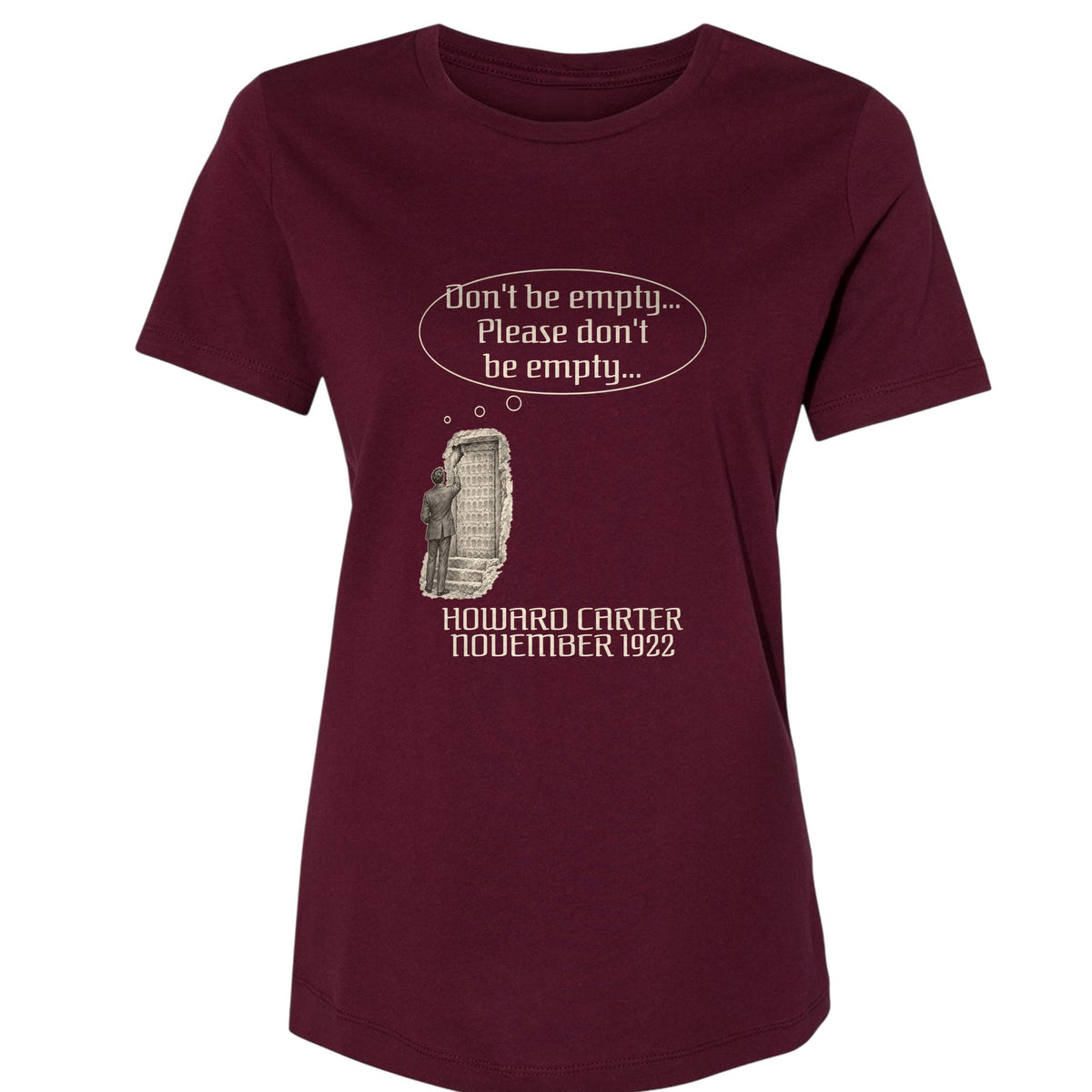 Howard Carter Dont Be Empty Women's T-Shirt