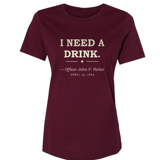 I Need a Drink Women's T-Shirt