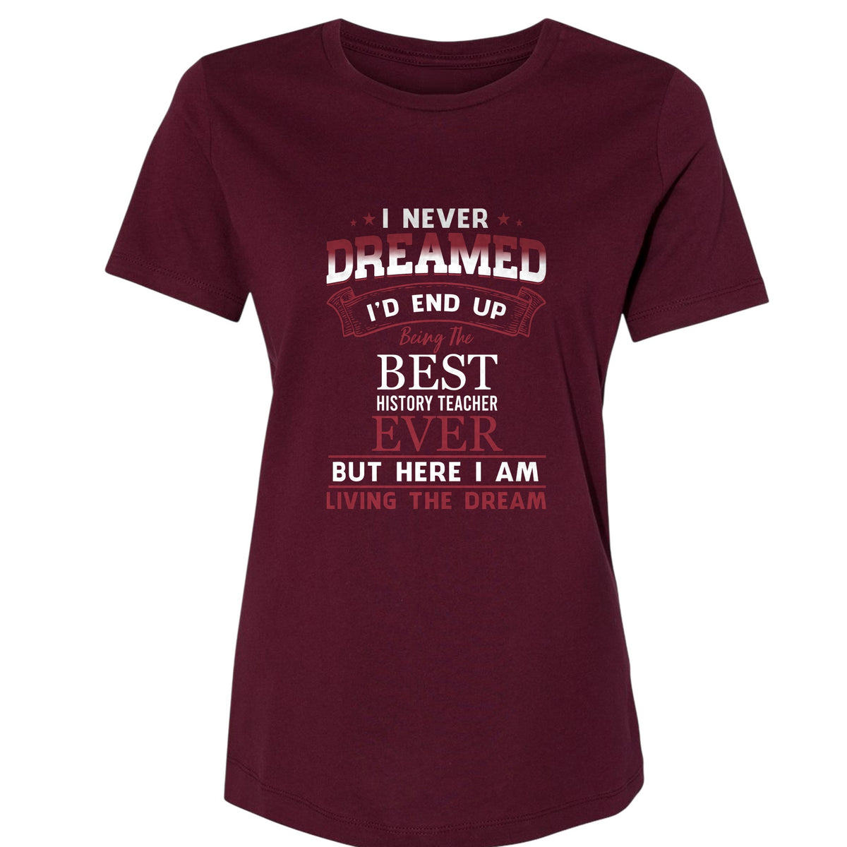 I Never Dreamed Women's T-Shirt