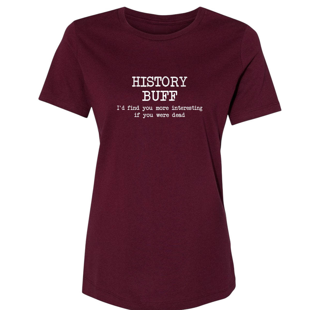 More Interesting If You Were Dead Women's T-Shirt