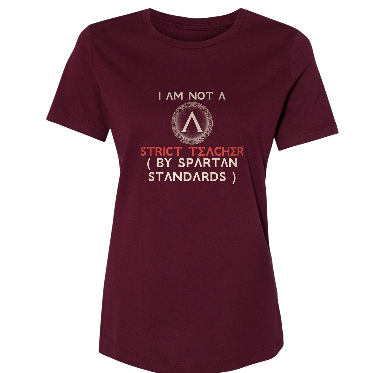 Not A Strict Teacher By Spartan Standards Women's T-Shirt