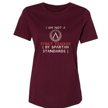 Not A Strict Teacher By Spartan Standards Women's T-Shirt