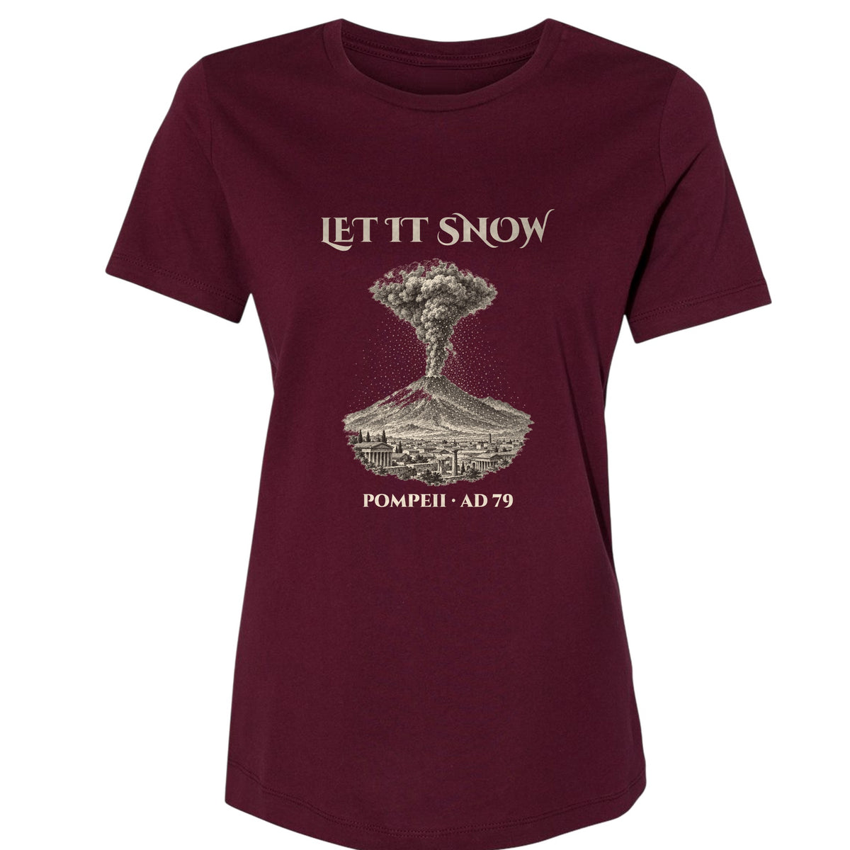 Pompeii Let It Snow AD 79 Women's T-Shirt