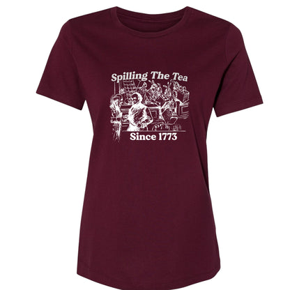 Spilling The Tea Since 1773 Women's T-Shirt