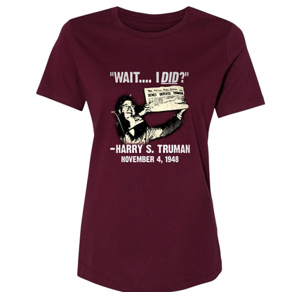 Truman Wait I Did Women's T-Shirt