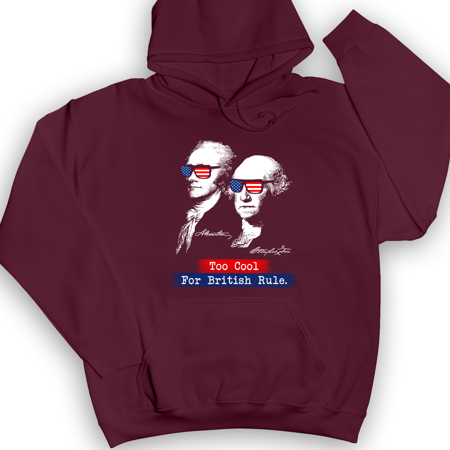 Too Cool For British Rule Hoodie