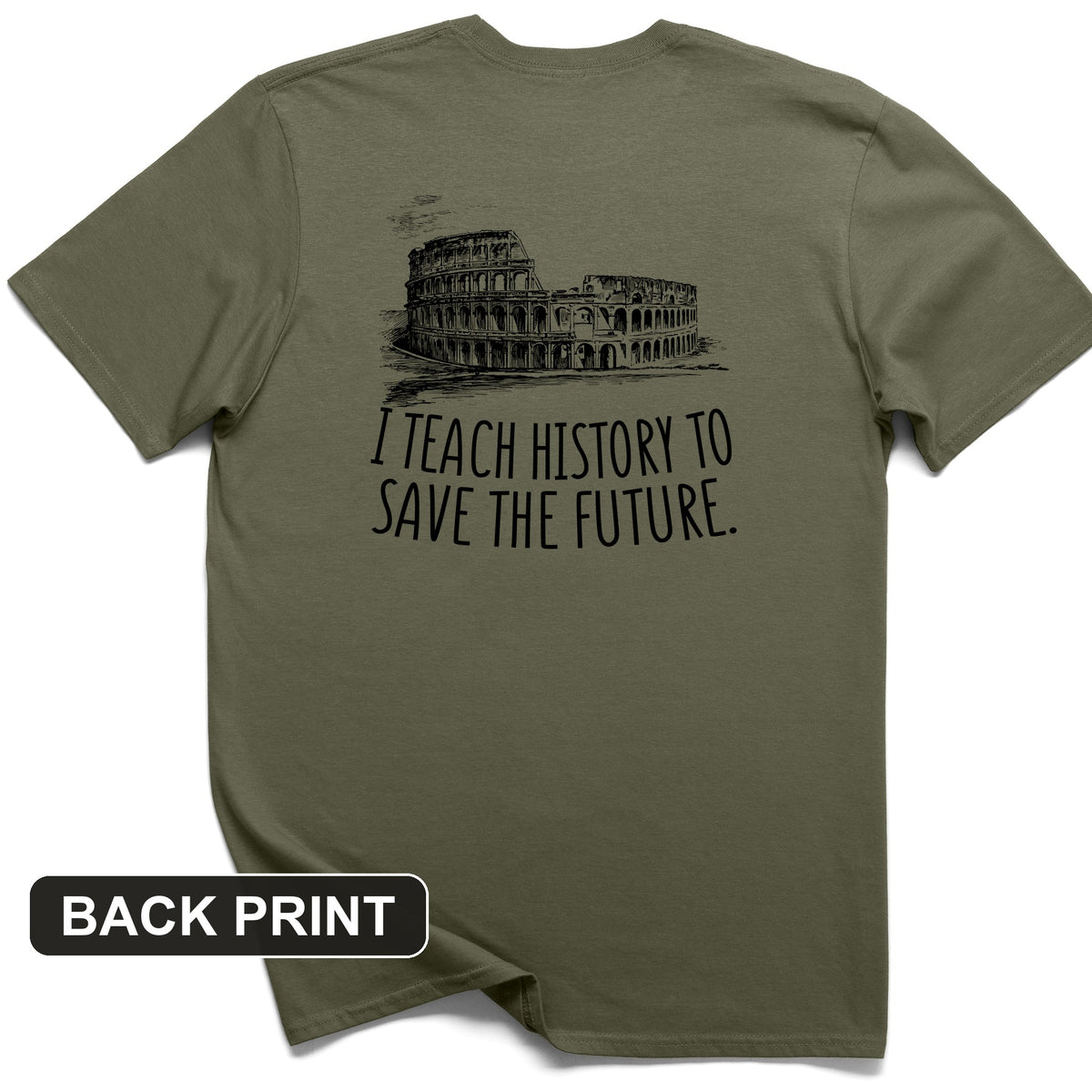 I Teach History To Save The Future Back Print T-Shirt