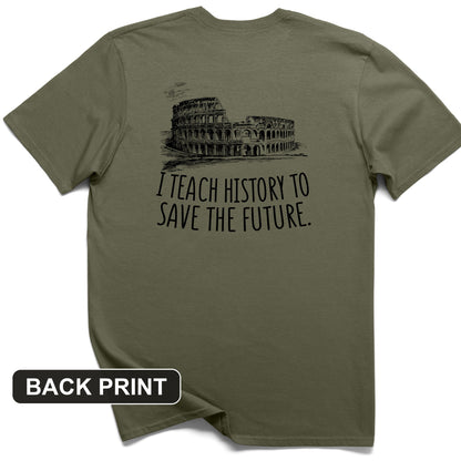I Teach History To Save The Future Back Print T-Shirt