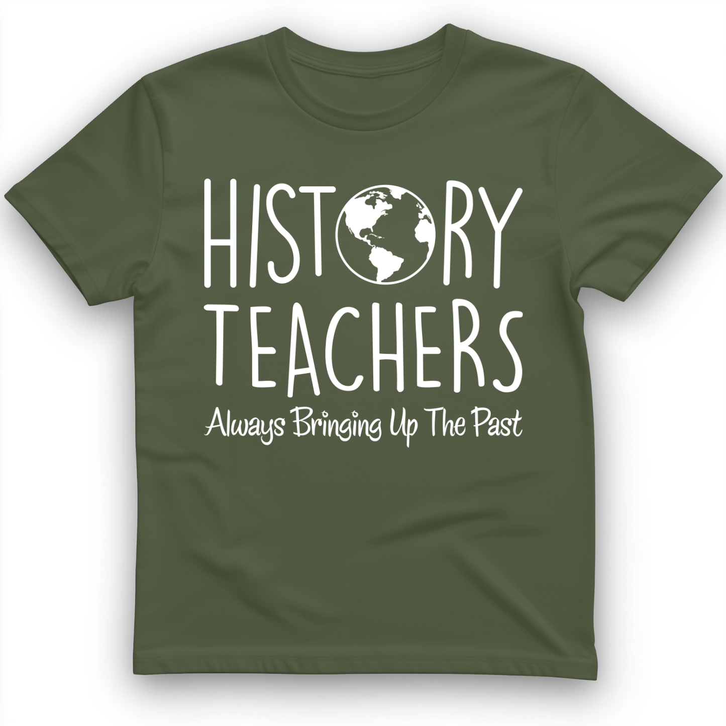 History Teachers Always Bringing Up the Past T-Shirt