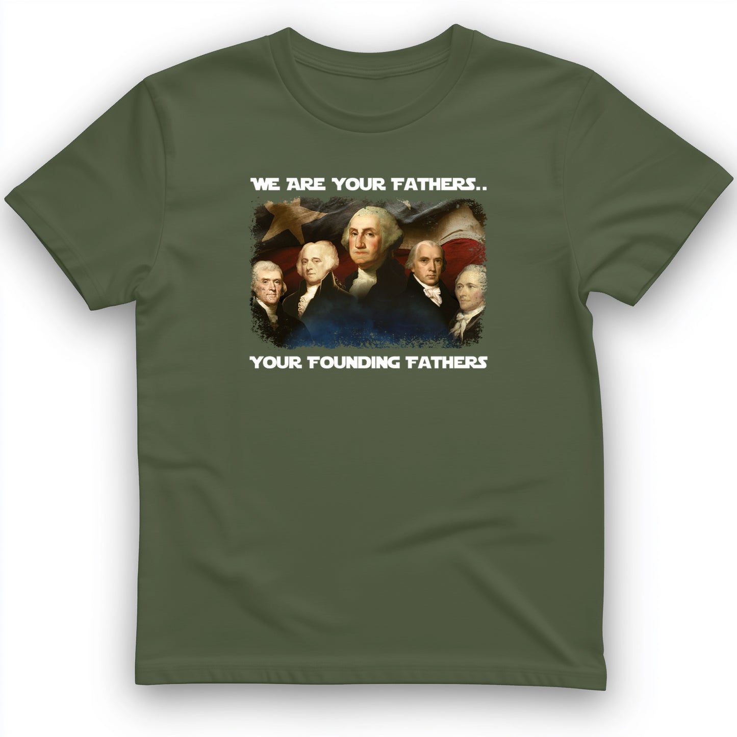 America We Are Your Founding Fathers T-Shirt