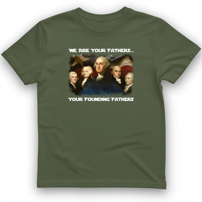 America We Are Your Founding Fathers T-Shirt