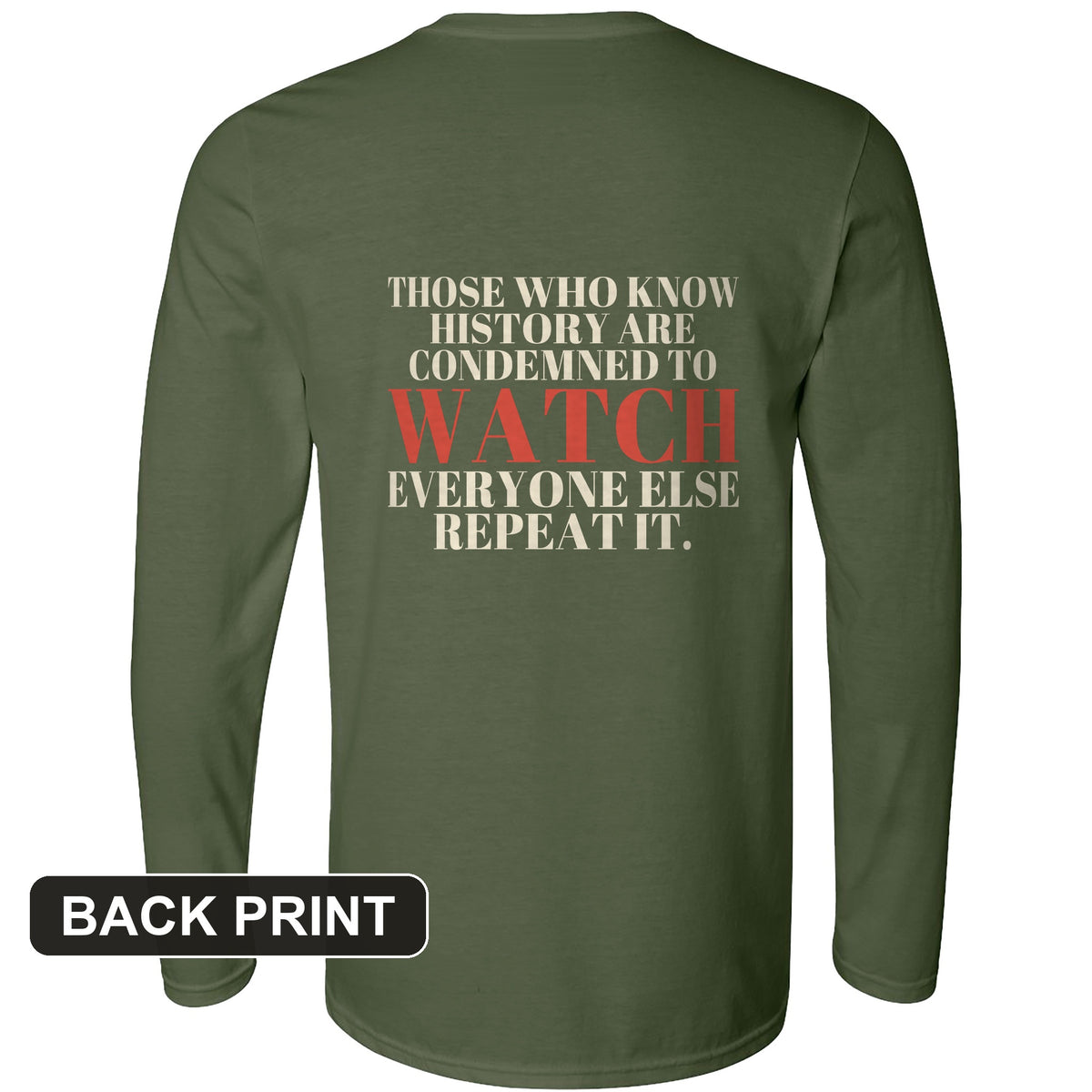 Condemned To Watch Santayana Back Print Long Sleeve T-Shirt
