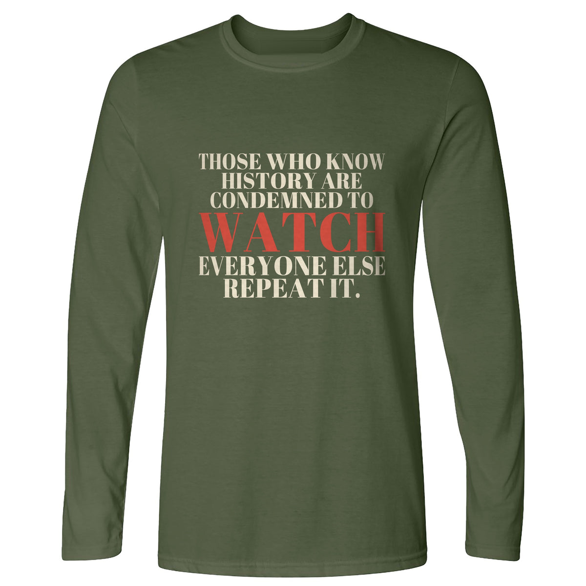 Condemned To Watch Santayana Long Sleeve T-Shirt