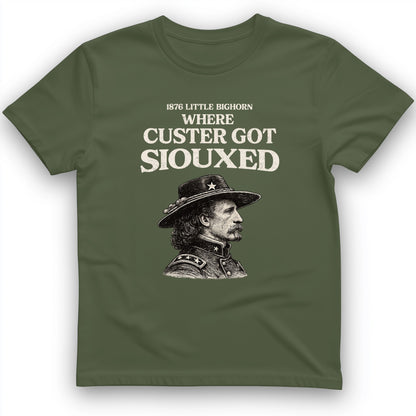 Custer Got Siouxed T-Shirt