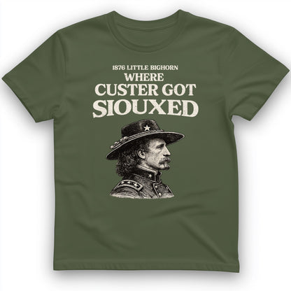 Custer Got Siouxed T-Shirt
