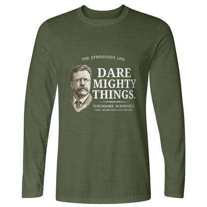 Dare Mighty Things Long Sleeve T-Shirt