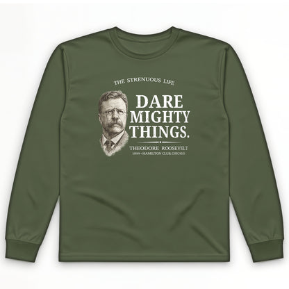 Dare Mighty Things Long Sleeve T-Shirt