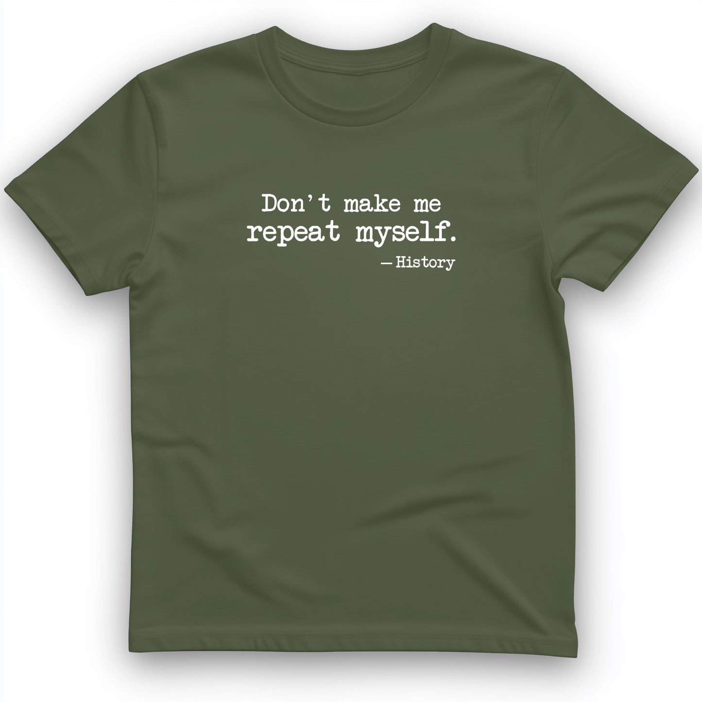 Don't Make Me Repeat Myself T-Shirt