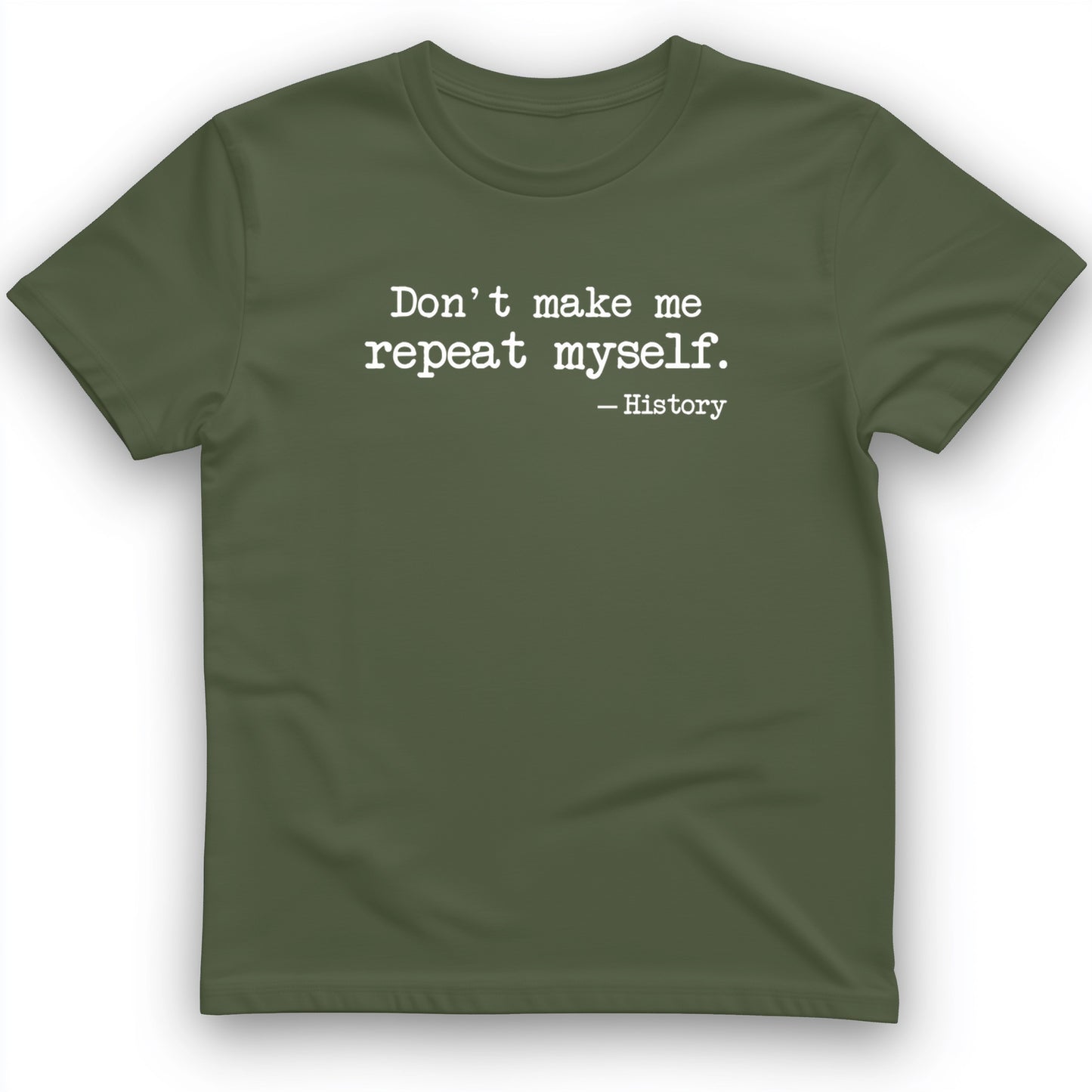 Dont Make Me Repeat Myself T-Shirt