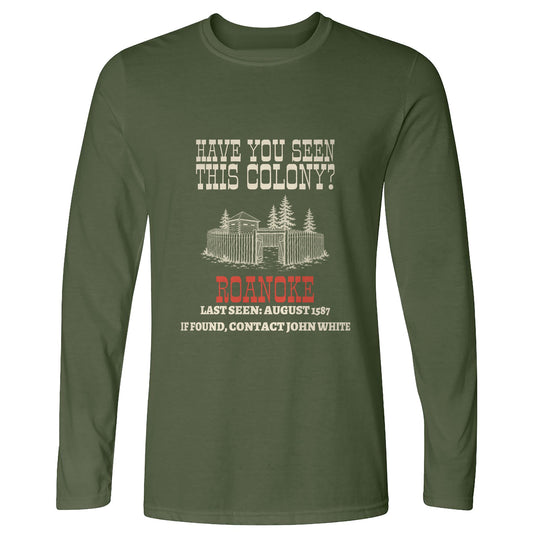 Have You Seen This Colony Roanoke Long Sleeve T-Shirt
