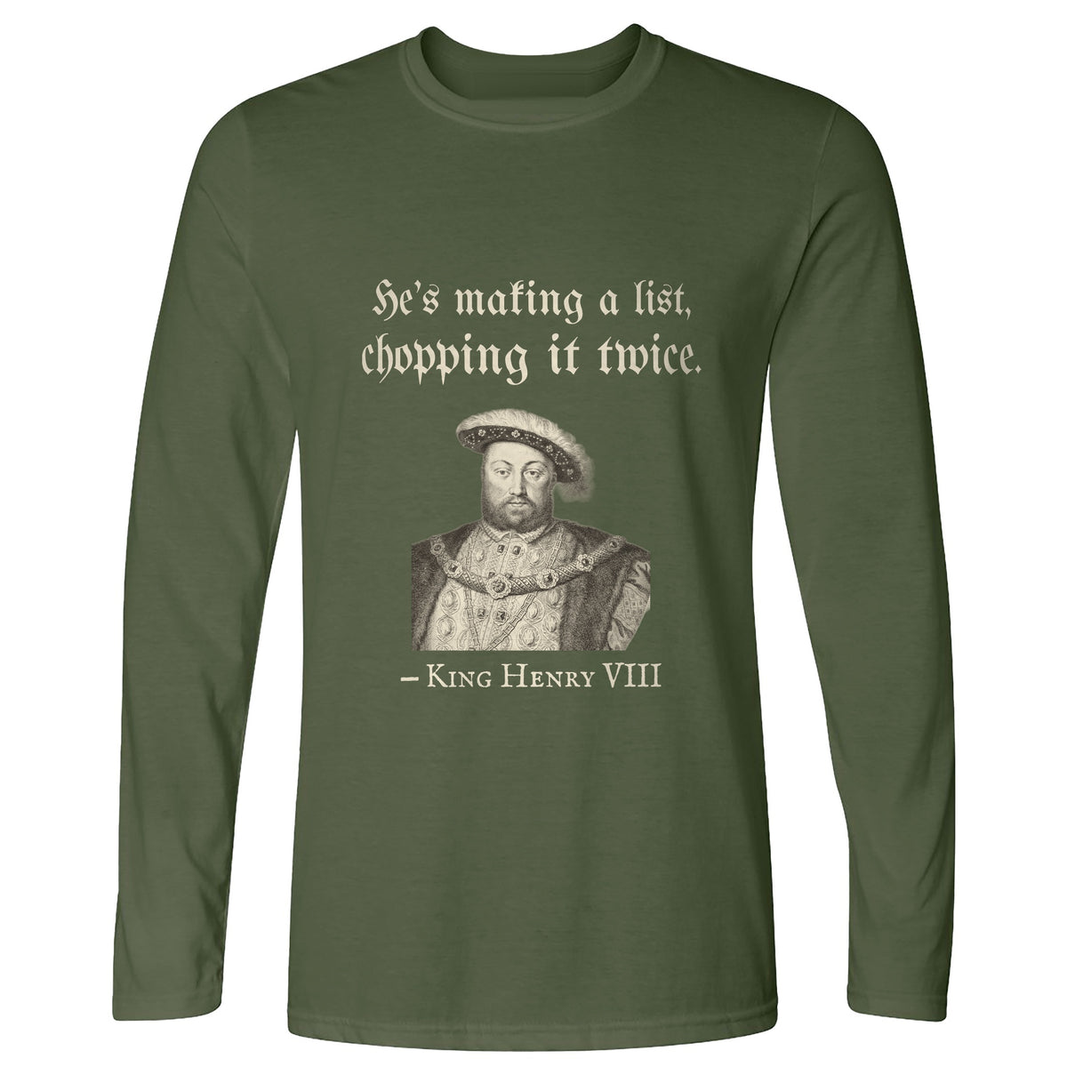 Henry VIII Making A List Chopping It Twice Long Sleeve T-Shirt