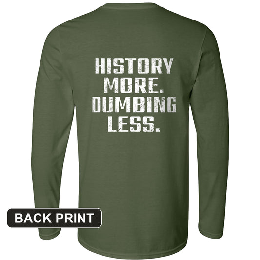History More Dumbing Less Back Print Long Sleeve T-Shirt