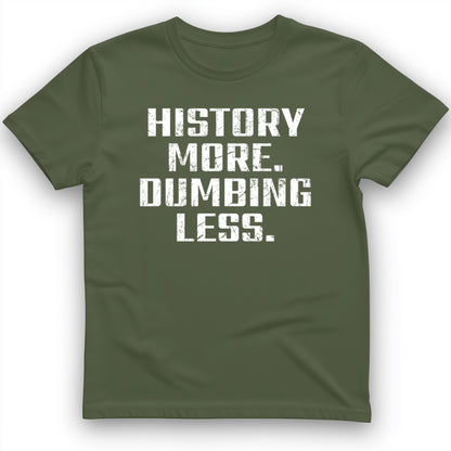 History More Dumbing Less T-Shirt
