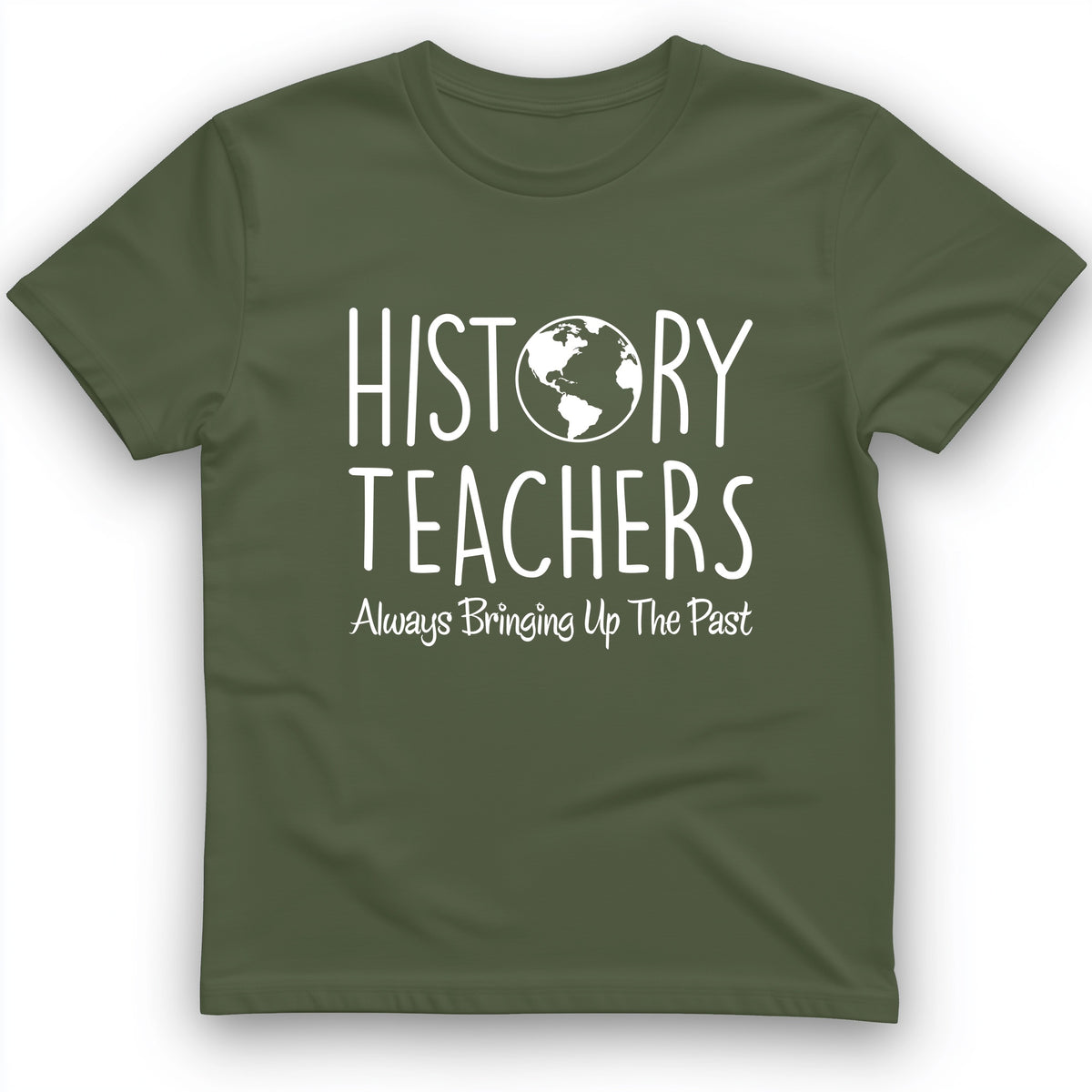 History Teachers Always Bringing Up the Past T-Shirt
