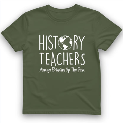 History Teachers Always Bringing Up the Past T-Shirt