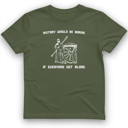 History Would be Boring T-Shirt