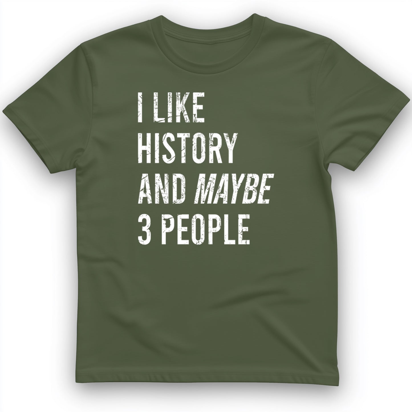 I Like History And Maybe 3 People T-Shirt