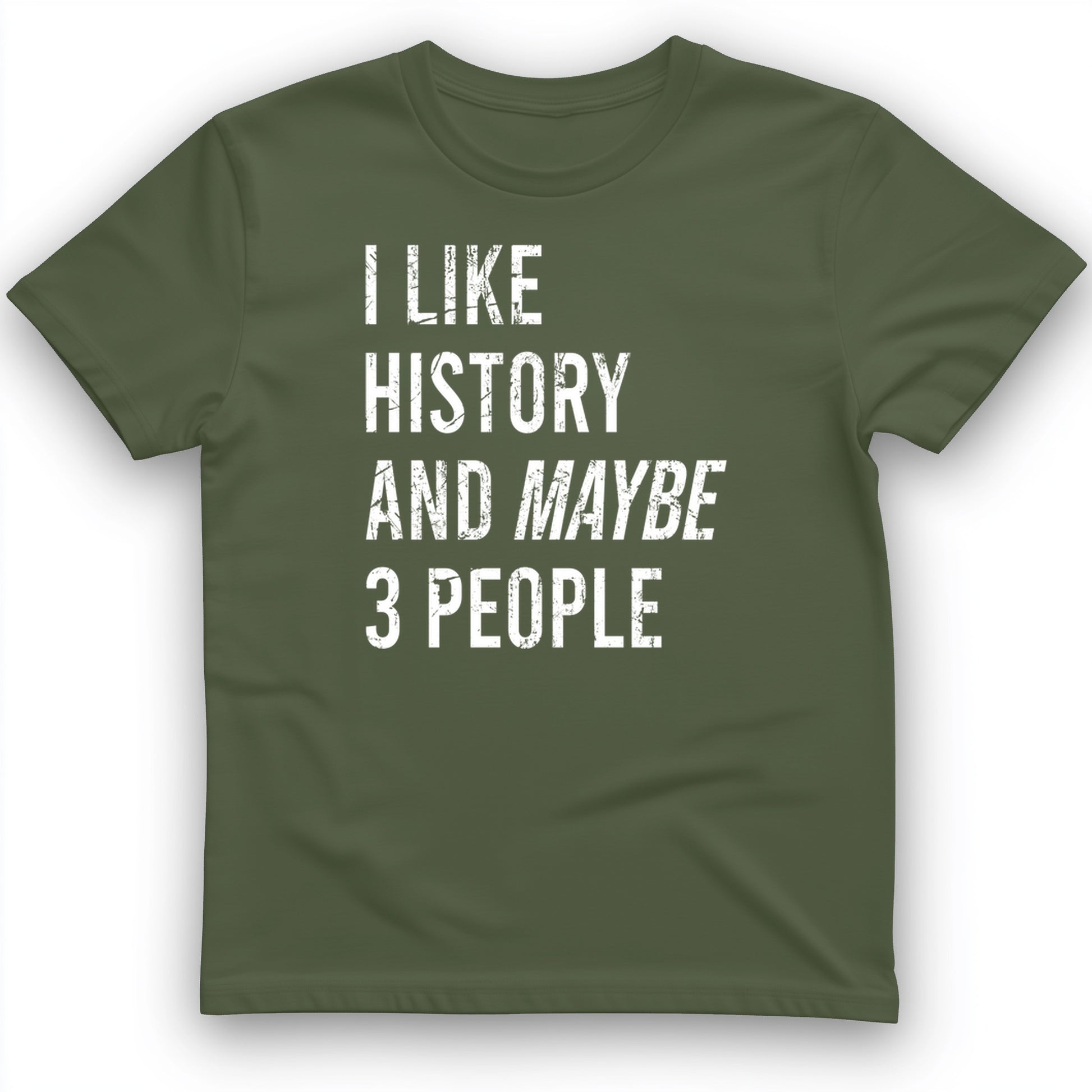 I Like History And Maybe 3 People T-Shirt