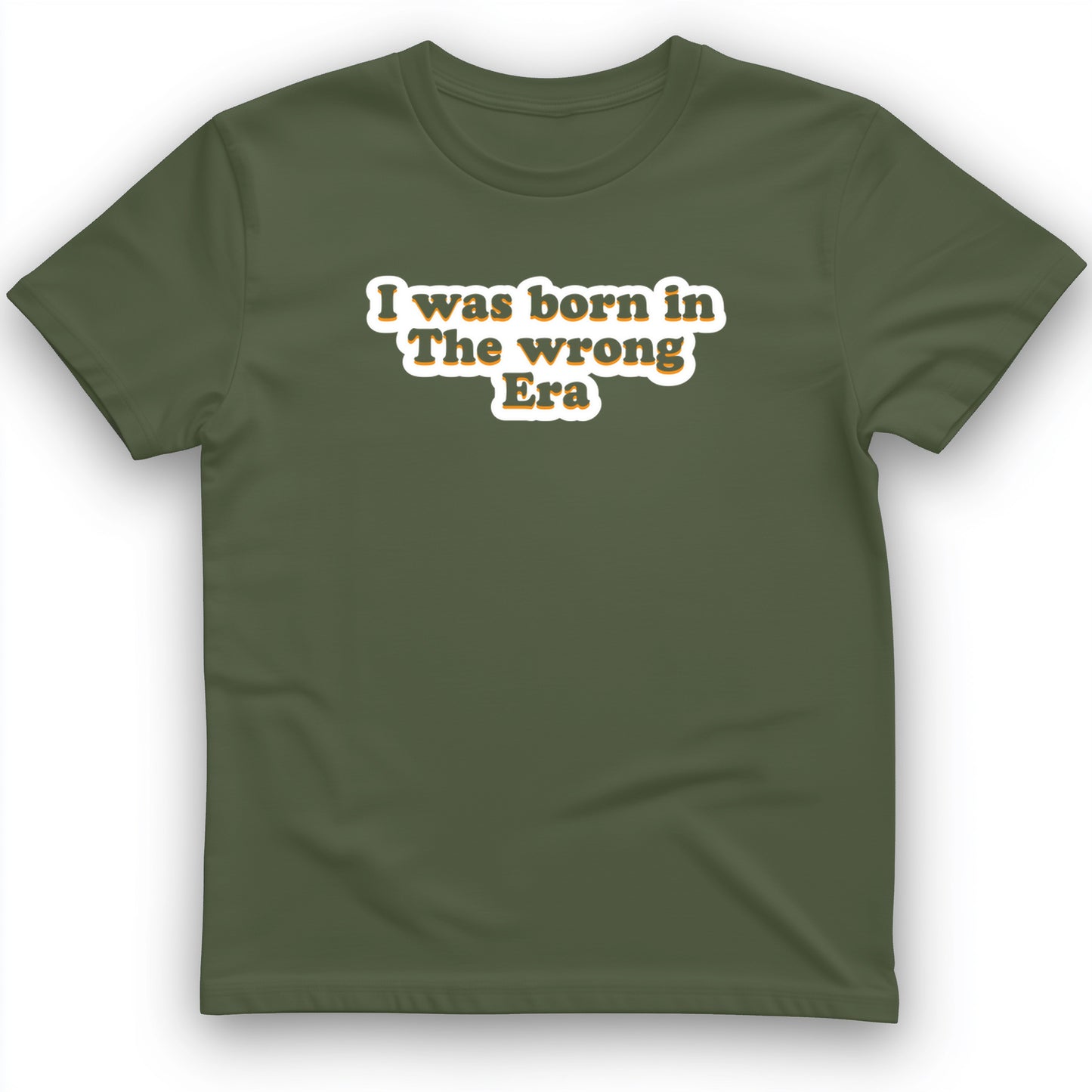 I Was Born In The Wrong Era T-Shirt
