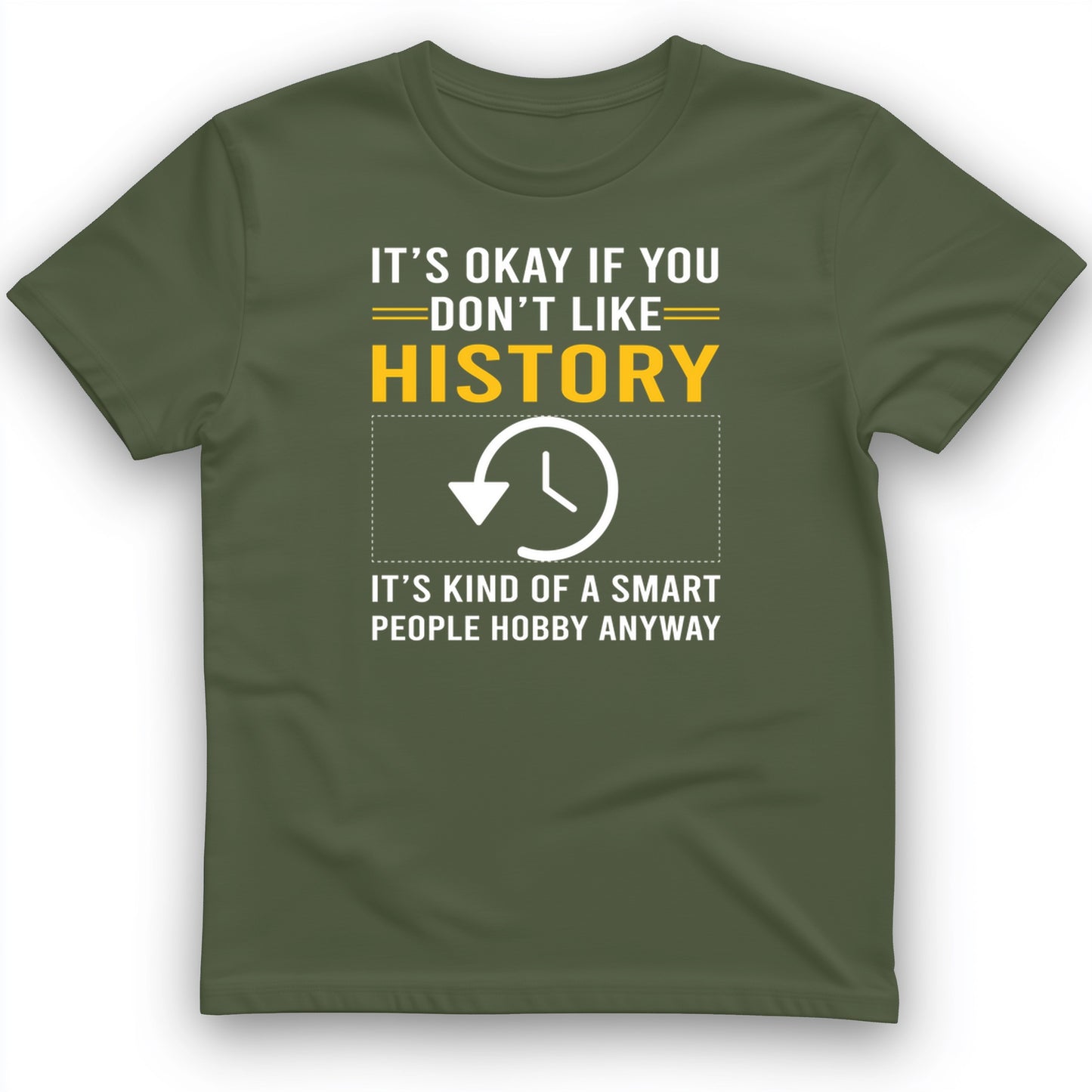 It's OK If You Don't Like History T-Shirt