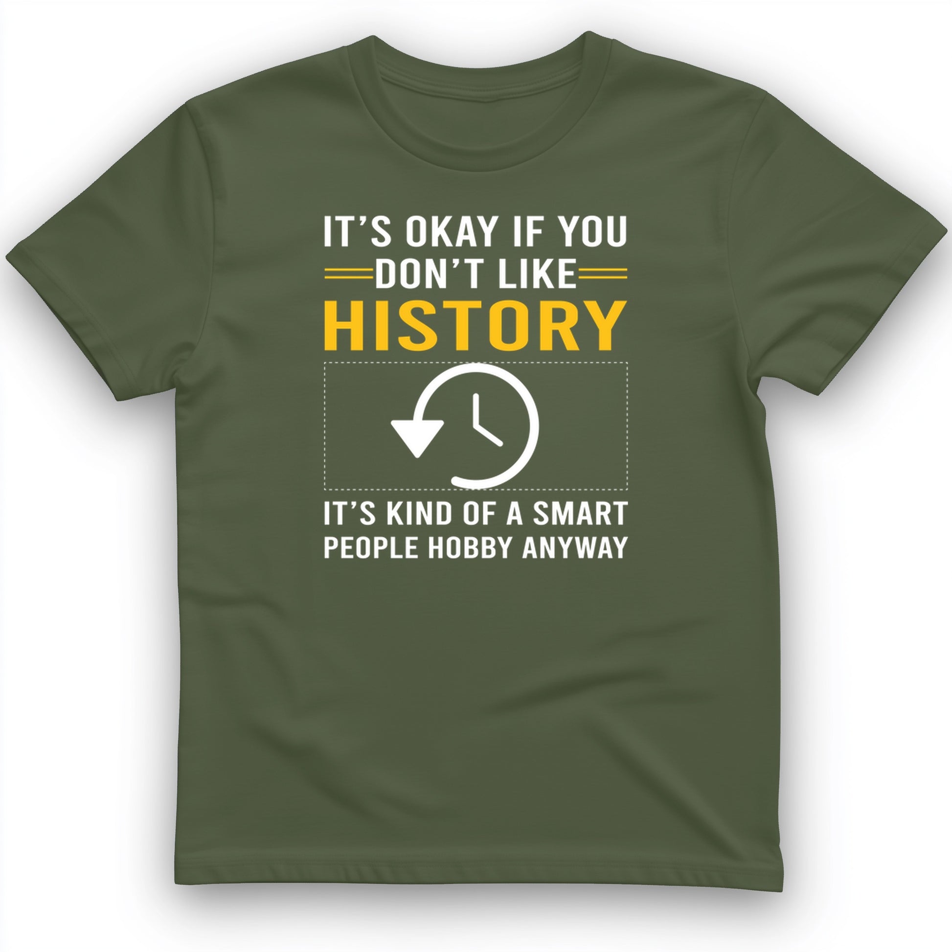 It's OK If You Don't Like History T-Shirt