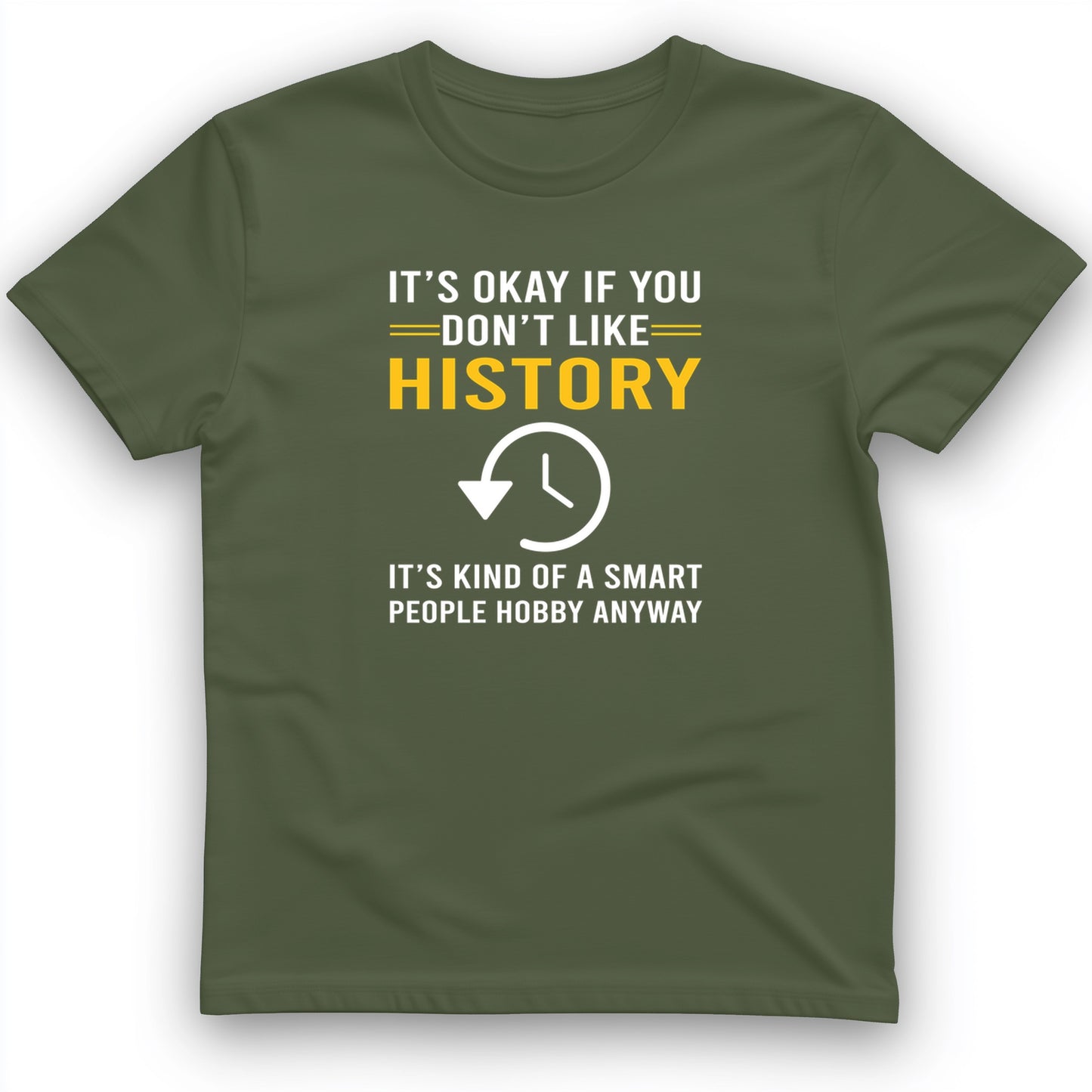It's OK If You Don't Like History T-Shirt