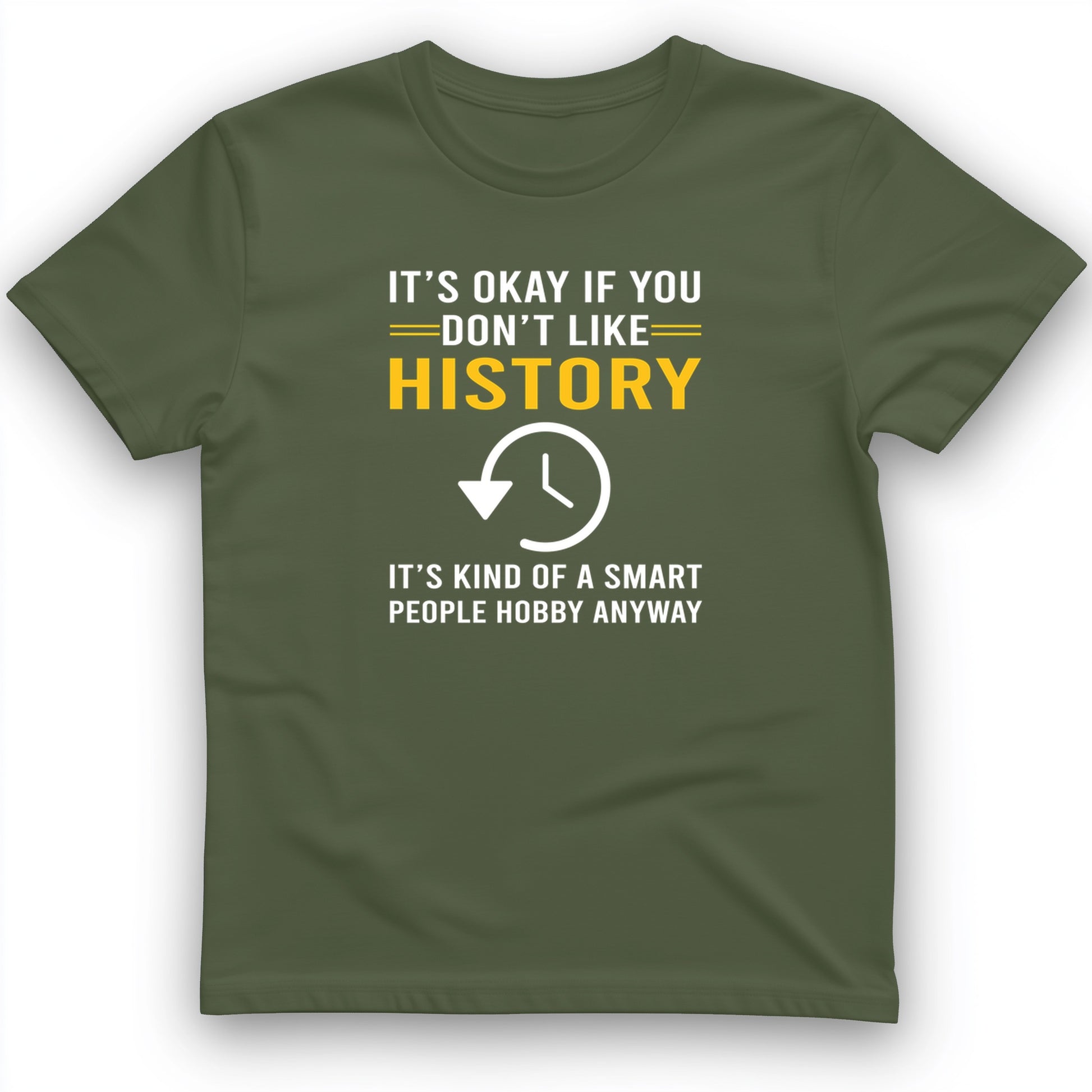 It's OK If You Don't Like History T-Shirt