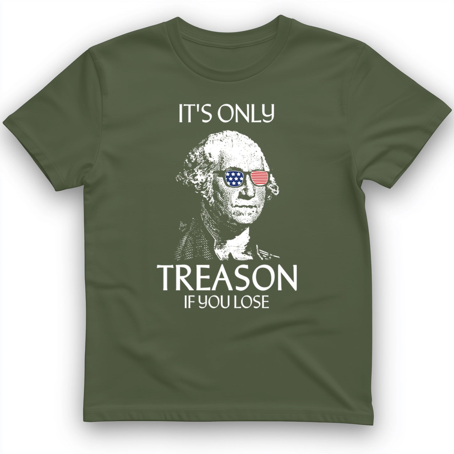 It's Only Treason If You Lose T-Shirt