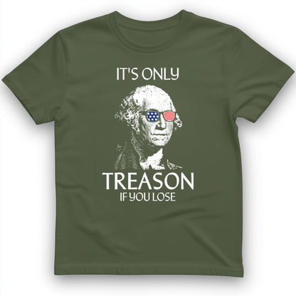 It's Only Treason If You Lose T-Shirt