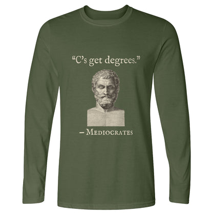 Mediocrates Cs Get Degrees Long Sleeve T-Shirt