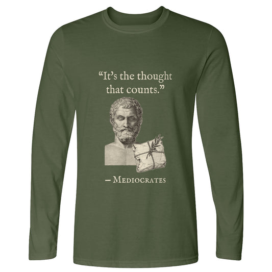 Mediocrates Its The Thought That Counts Long Sleeve T-Shirt