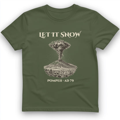 Pompeii Let It Snow AD 79 T-Shirt