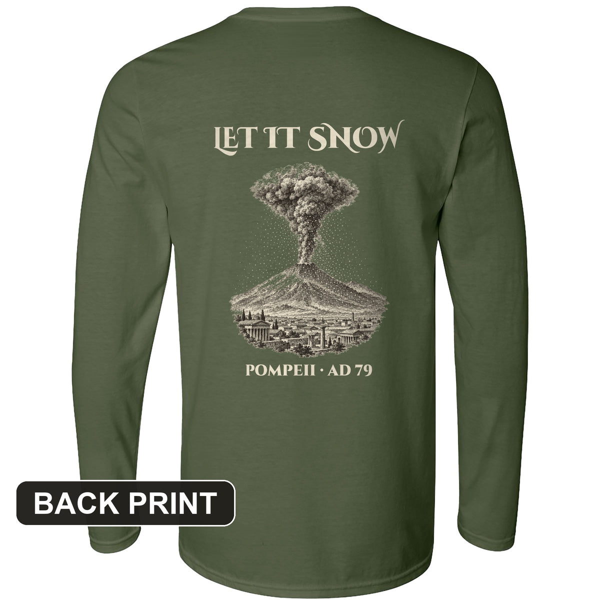 Pompeii Let It Snow AD 79 Back Print Long Sleeve T-Shirt