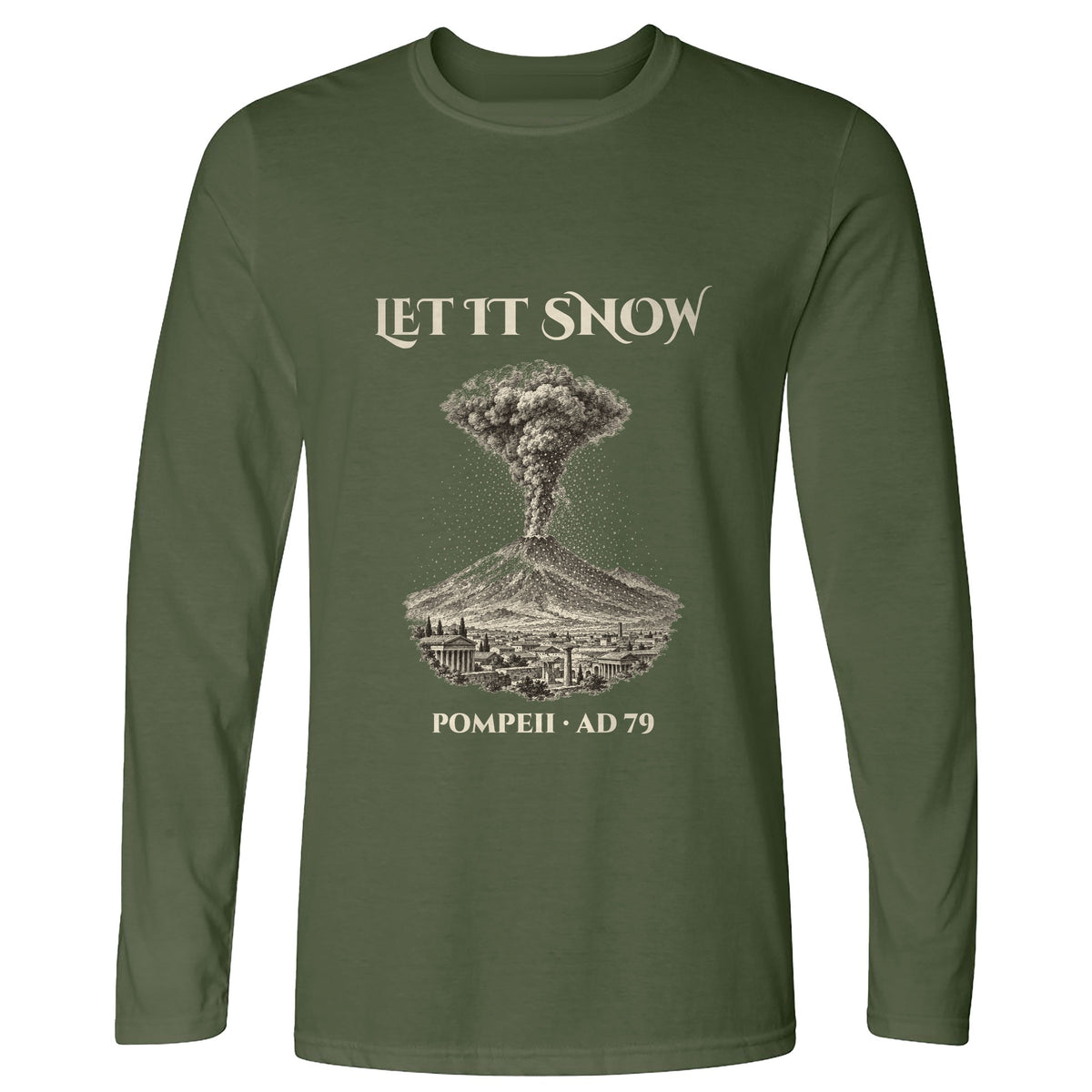 Pompeii Let It Snow AD 79 Long Sleeve T-Shirt